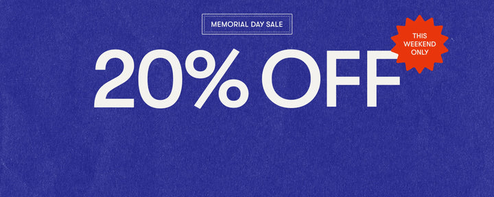 Memorial Day Sale. Shop 20% off this weekend only.